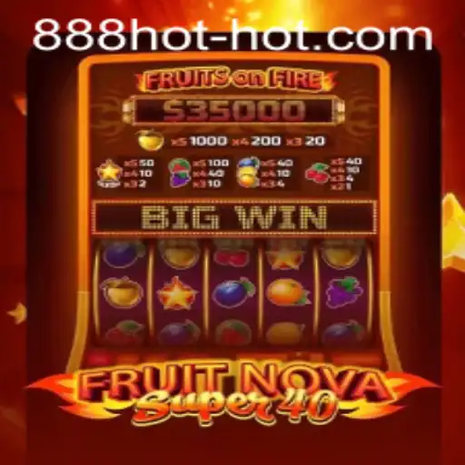 FruitNovaSuper40: A Comprehensive Guide to Enjoying this 888Hot Slot Game